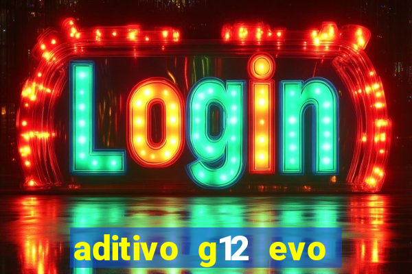 aditivo g12 evo ficha tecnica